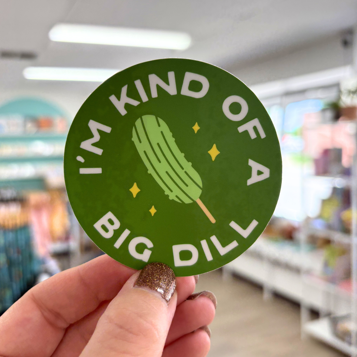 I'm Kind of a Big Dill Sticker
