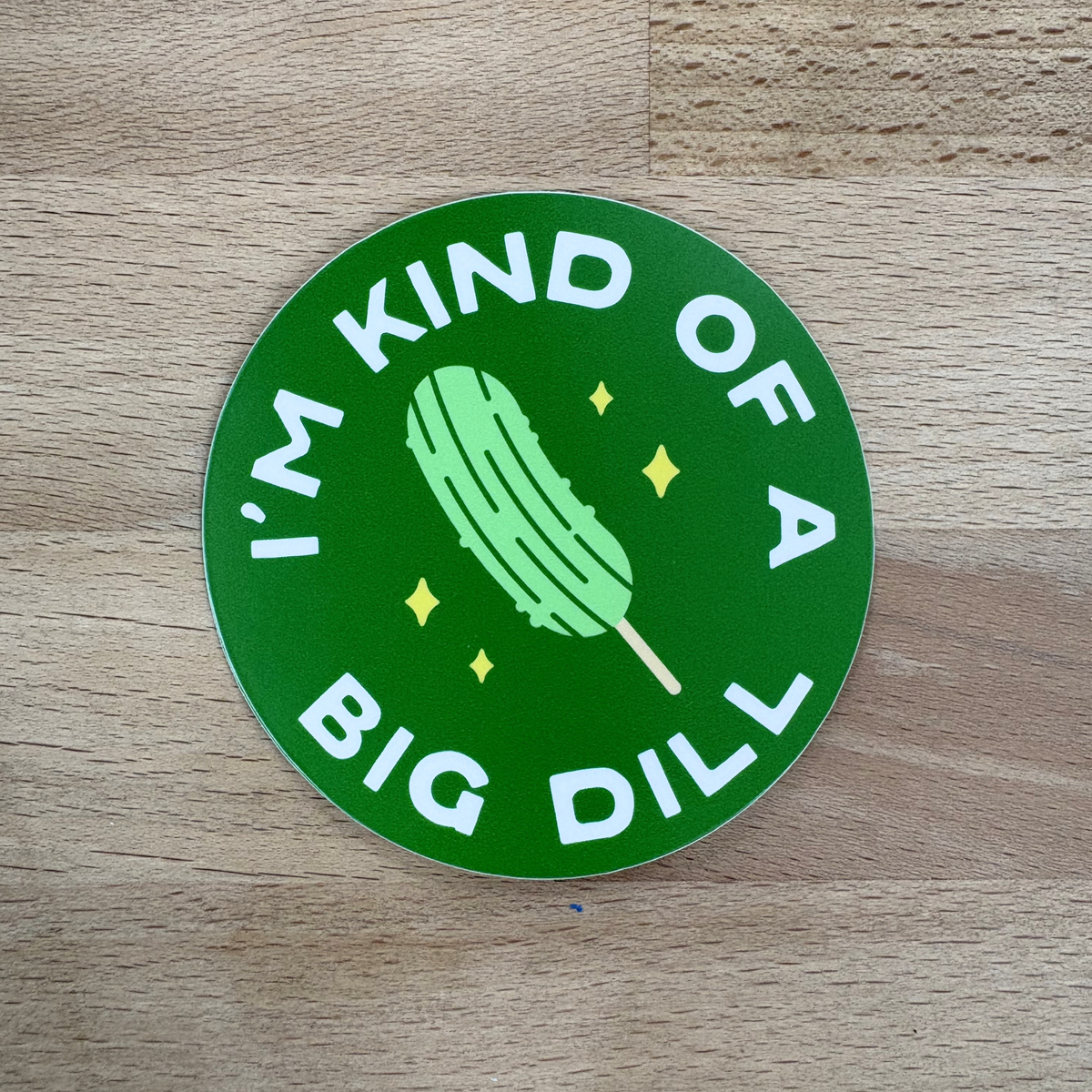 I'm Kind of a Big Dill Sticker
