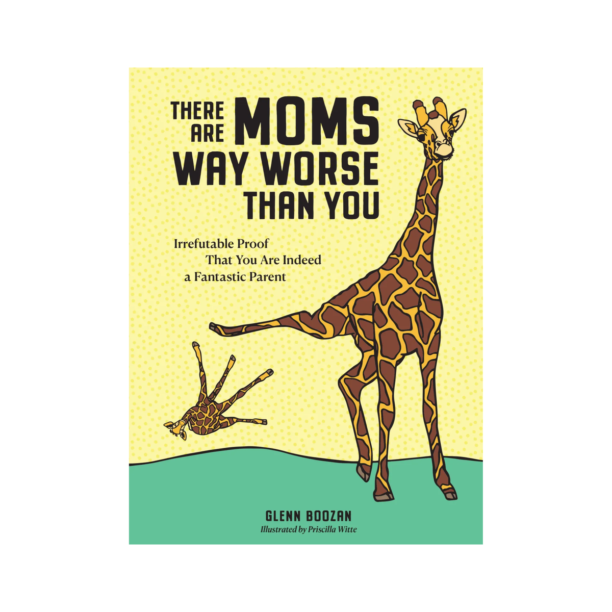 There Are Moms Way Worse Than You Book